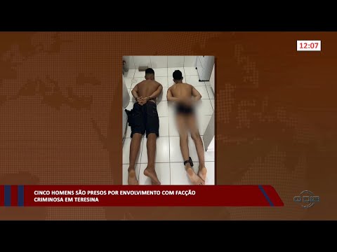 Cinco homens são presos por envolvimento com facção criminosa em Teresina 21 03 2023