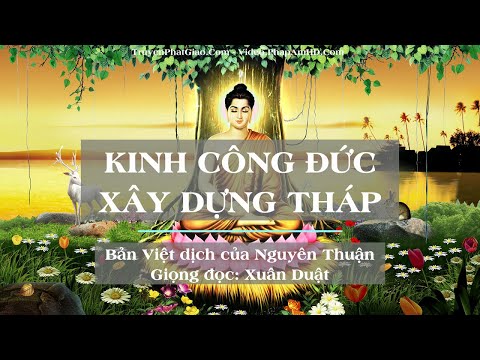 Kinh Công Đức Xây Dựng Tháp Phật. Giọng đọc Xuân Duật