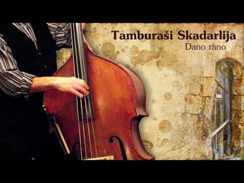 Tamburasi Skadarlija - Dano rano