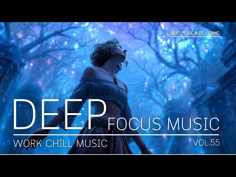 Deep Focus Music for Studying and Working | focus music for deep concentration