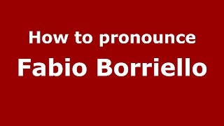 How to pronounce Fabio Borriello