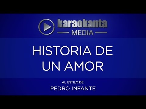 Karaokanta - Pedro Infante - Historia de un amor