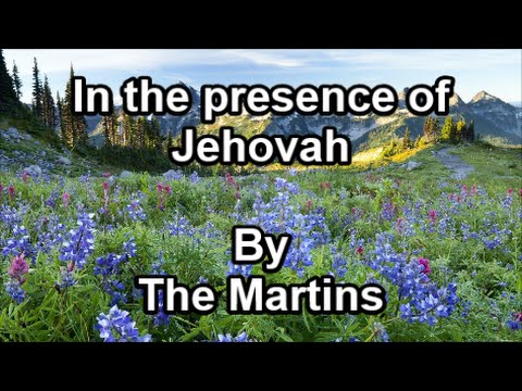 In the presence of Jehovah - The Martins  (Lyrics)