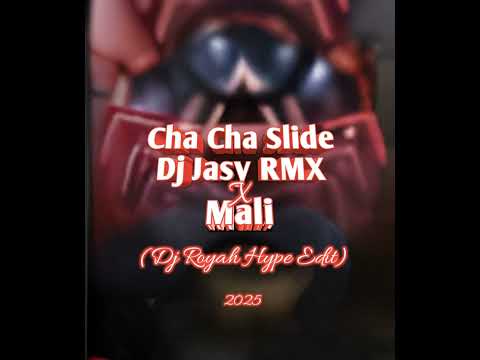 Cha Cha Slide Dj Jasy RMX x Mali(Dj Royah Hype Edit)2025