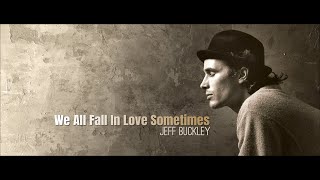 We All Fall in Love Sometimes / Jeff Buckley