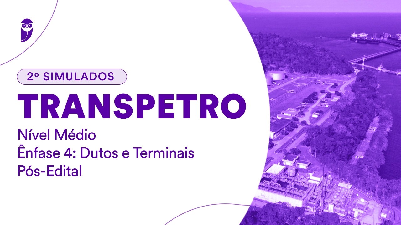 2º Simulado Transpetro - Nível Médio - Ênfase 4: Dutos e Terminais - Pós-Edital