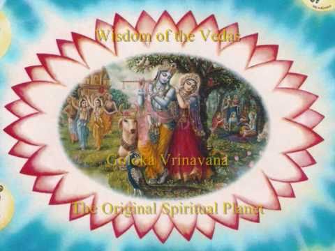 Vedic Wisdom ~ 2. Goloka Vrindavana ~The Original Spiritual Planet