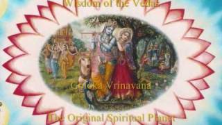 Vedic Wisdom ~ 2. Goloka Vrindavana ~The Original Spiritual Planet