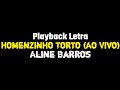 Homenzinho Torto Ao Vivo Aline Barros PLAYBACK COM LETRA