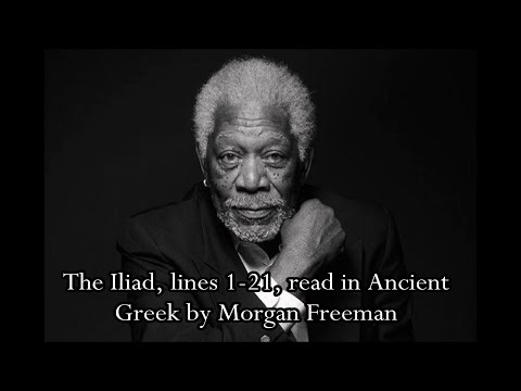 Morgan Freeman reads the opening lines of the Iliad in Ancient Greek (impression)