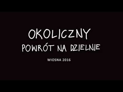 Okoliczny - Powrót na Dzielnie - Wiosna 2016