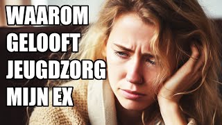 Jeugdzorg gelooft alleen jouw ex. De 10 redenen waarom jij achter staat #ouderverstoting.