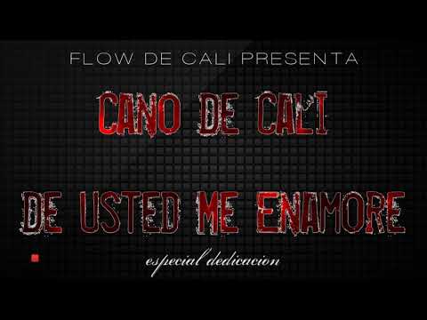 Cano De Cali - De Usted Me Enamore