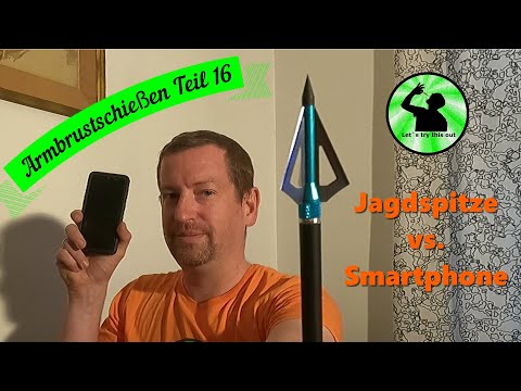 Armbrustschießen Teil 16 - Jagdspitze vs. Smartphone