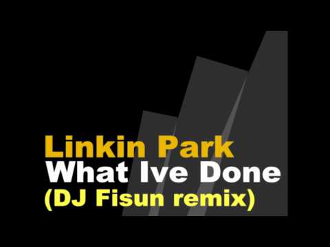 Linkin Park - What Ive Done (DJ Fisun remix)