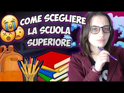 Come scegliere la SCUOLA SUPERIORE! - Consigli