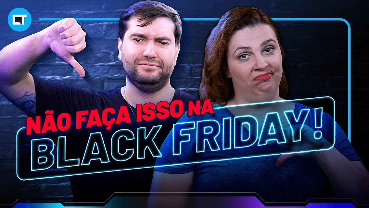 NÃO faça isso na BLACK FRIDAY!