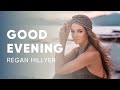Regan Hillyer - Good Evening | Evening Meditation to Close Your Day