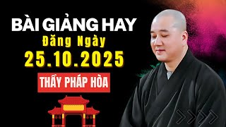 Bài Giảng Hay Đăng Ngày 25.10.2025 | Thầy Thích Pháp Hòa Canada
