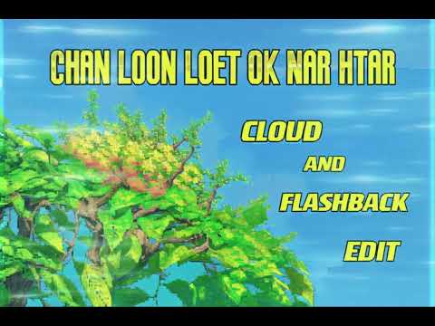 Chan Loon Loet OK Nar Htar -                        Cloud and Flashback Edit (Freedownload)(OUT NOW)
