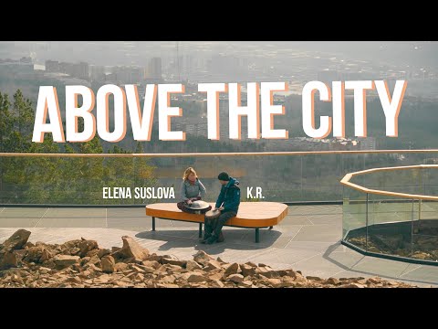 Above the city - K.R. and Elena Suslova (RAV Vast B Kurd, Djembe)