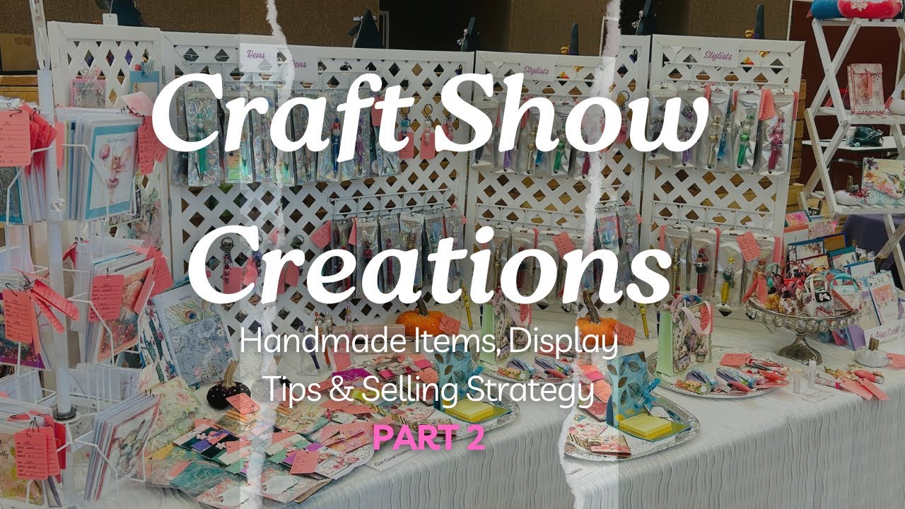 Craft Fair Creations (2024) Part 2:  Handmade Items, Display Tips & Selling Strategy