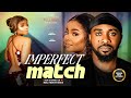 IMPERFECT MATCH BIMBO ADEMOYE UZOR ARUKWE Nigerian Movies 2025 Latest Full Movies