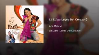 Las Leyes Del Corazón (La Loba) - Ana Gabriel  (Renacer).