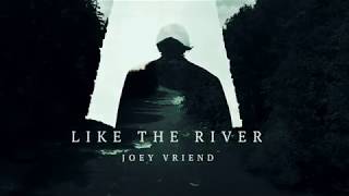 Joey Vriend - Like The River video