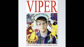 Viper - You&#39;ll Chandlers Dont Even Smoke Crack