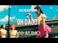 Natti Natasha - || Oh Daddy 8D || Echo sound Natti Natasha - || Oh Daddy 8D || Echo sound