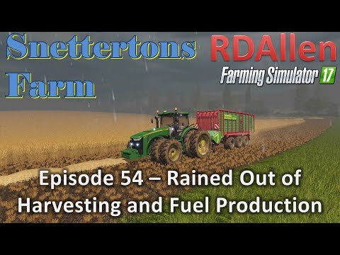 Farming Simulator 17 Snettertons E54 - Rained Out and Fuel Production