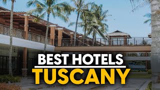 Best Hotels In Tuscany, Italy - Top 5 Picks For Any Budget