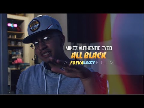 Mikez AuthenticEyed - ''All Black'' Official Music Video | 2019