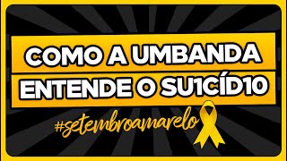 Como a Umbanda entende o suic1d10? 🎗️ | #setembroamarelo