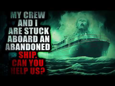 "My Crew and I are Stuck Aboard an Abandoned Ship" [COMPLETE] | Creepypasta Storytime