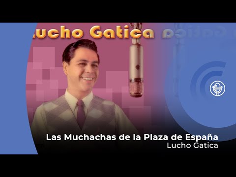 Lucho Gatica - Las Muchachas de la Plaza España (con letra - lyrics video)