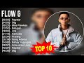 Flow G 2023 MIX Top 10 Best Songs Greatest Hits Full Album