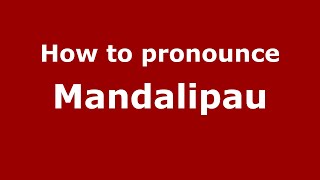 How to pronounce Mandalipau