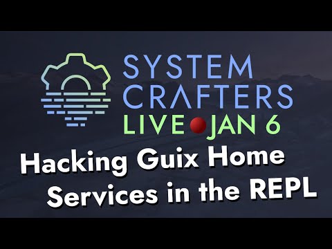 Hacking Guix Home Services in the REPL - System Crafters Live!