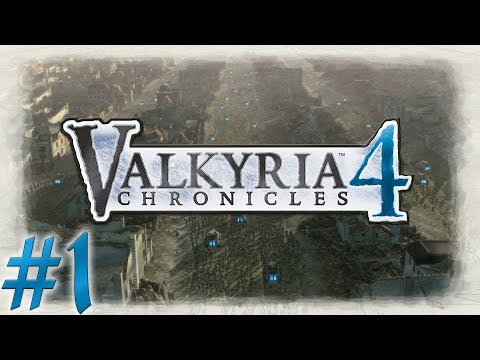 Dark Plays: Valkyria Chronicles 4 - [01] - "Our Return to Europa"