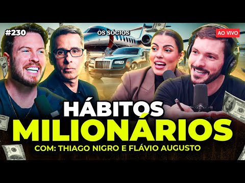 HÁBITOS DE MILIONÁRIOS: O QUE RICOS FAZEM PARA TER SUCESSO?  (Flávio Augusto e Thiago Nigro) | 230