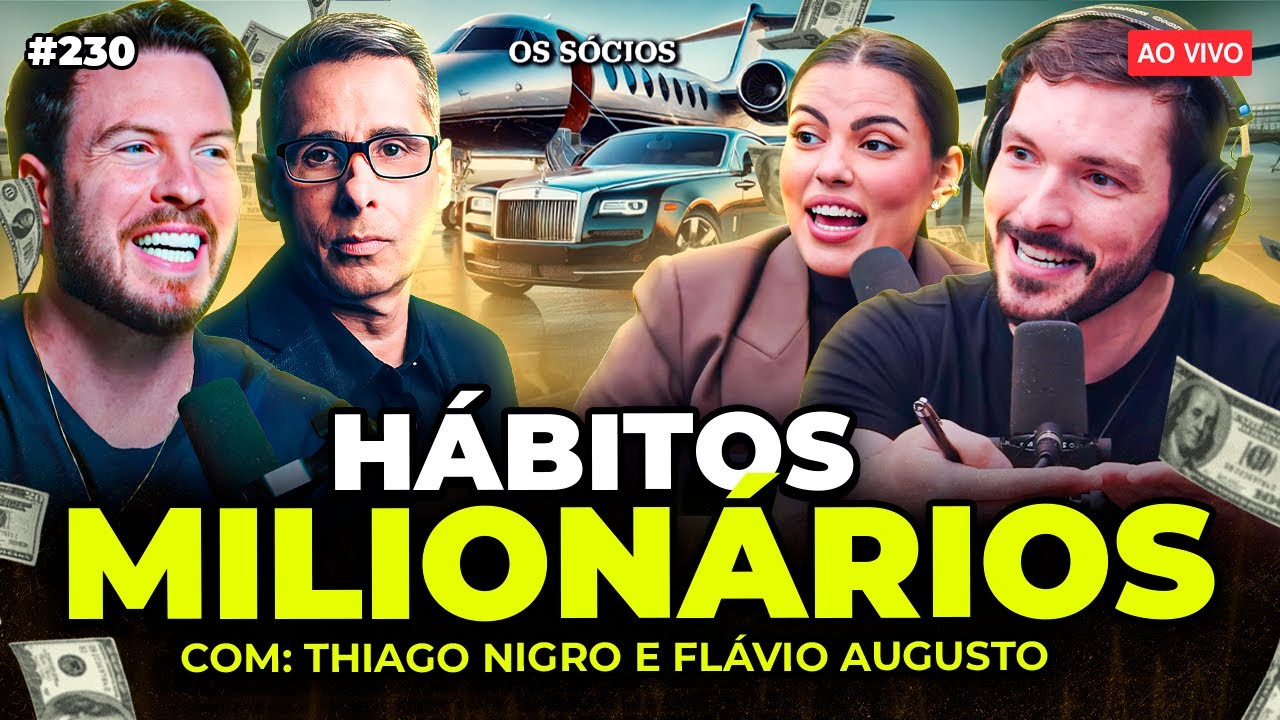 HÁBITOS DE MILIONÁRIOS: O QUE RICOS FAZEM PARA TER SUCESSO?  (Flávio Augusto e Thiago Nigro) | 230