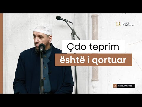 Shpjegimi i Edebul Mufred | 76. Çdo teprim është i qortuar - Enis Rama