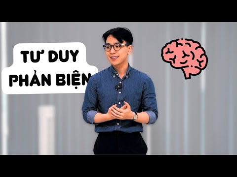 Tư duy phản biện | 3 cách để CRITICAL THINKING hiệu quả