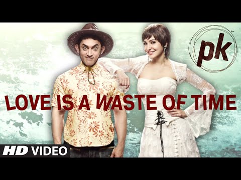 Exclusive: 'Love is a Waste of Time' VIDEO SONG | PK | Aamir Khan | Anushka Sharma | T-series