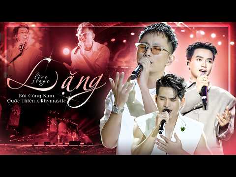 LẶNG - RHYMASTIC & QUỐC THIÊN & BÙI CÔNG NAM Hòa Giọng Khiến Fans "Đứng Ngồi Không Yên" | LIVE 2025