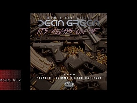 SOB x RBE x MBM Dean Green ft. Yhung T.O., Slimmy B., SDotDaFlyGuy - Its Always On Me [New 2017]