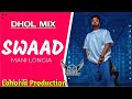 Swaad Dhol Mix Manni Longia Ft Lahoria Production Latest Punjabi Song 2022