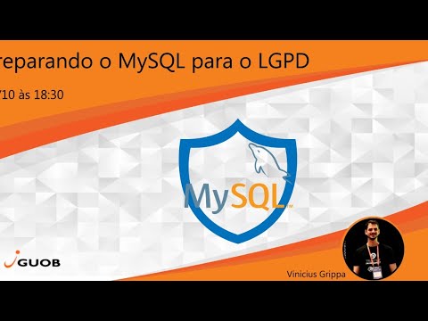 Webinar GUOB Preparando o MySQL para o LGPD com Vinicius Grippa